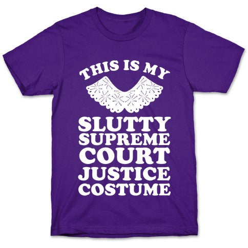 This is My Slutty Supreme Court Justice Costume T-Shirt